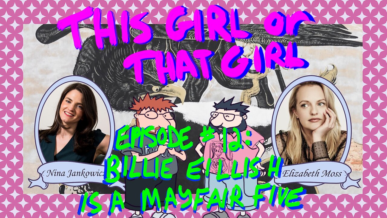 This Girl or That Girl? EP 12: Billie Eillish is a Mayfair Five