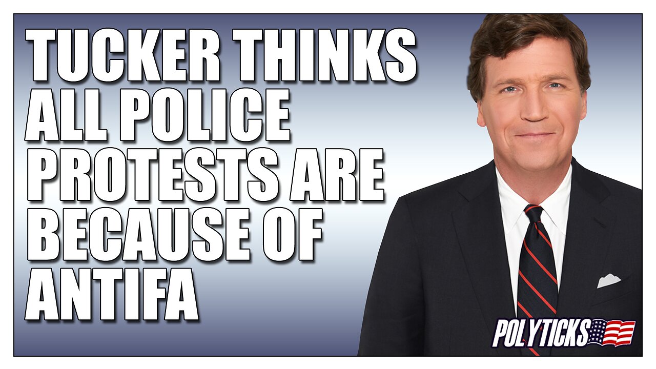 Tucker Carlson Believes the Democratic Party Controls ANTIFA
