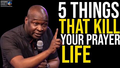 AVOID THESE 5 THINGS THAT KILL YOUR PRAYER LIFE & HINDER YOUR DESTINY | APOSTLE JOSHUA SELMAN