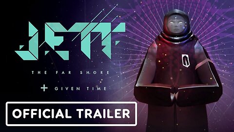 Jett: The Far Shore + Given Time - Official Launch Trailer