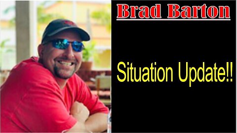 Brad Barton: Situation Update!!