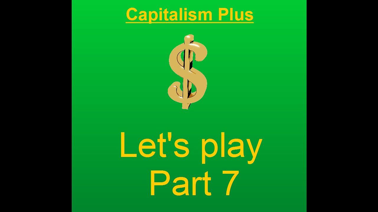 Lets play capitalism plus part 7