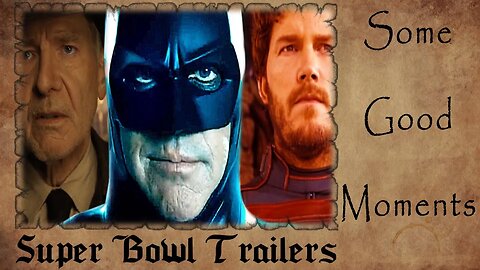 Super Bowl Trailer BREAKDOWNS | Indiana Jones, Guardians 3, Flash | Some Surprisingly GOOD Moments