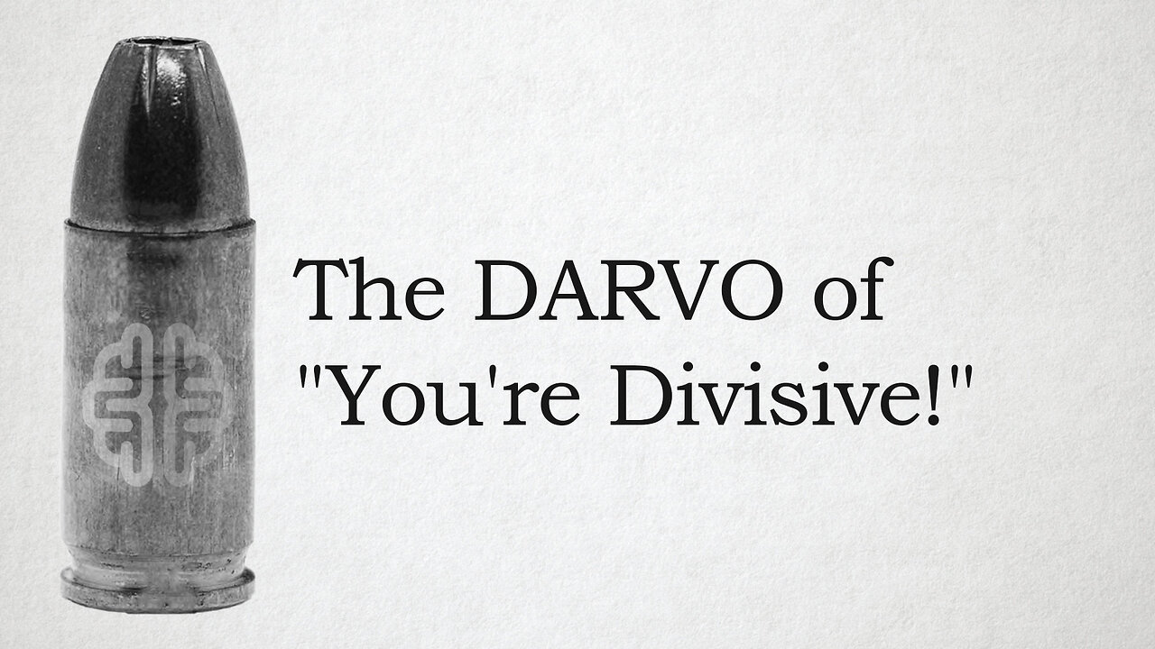 The DARVO of "You're Divisive!"