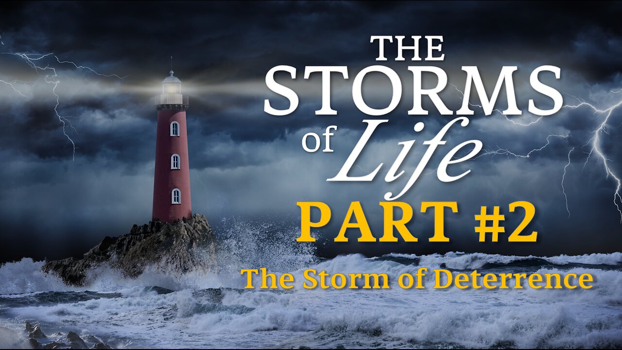 Part #2 - The Storm of Deterrence | Pastor Timothy James Ferrill