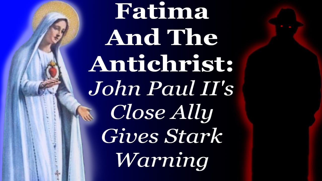 Fatima And The Antichrist: John Paul II's Close Ally Gives Stark Warning