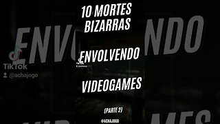 10 mortes envolvendo games. Parte 2