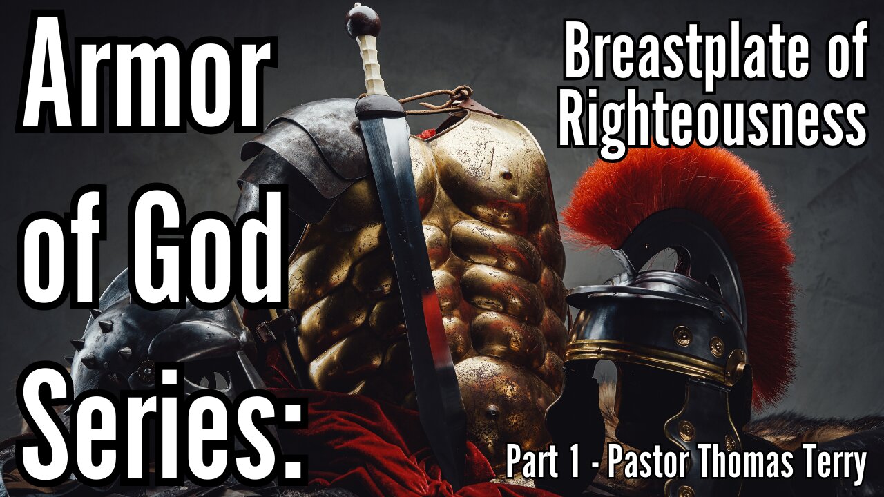 The Armor of God: Breastplate of Righteousness (Part 1) - Pastor Thomas Terry - 9/22/24