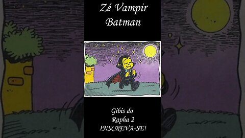 Zé Vampir Batman | Gibis do Rapha 2