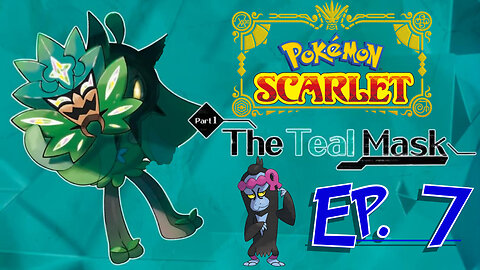 Starborn Feline plays Pokémon Scarlet Teal Mask Ep 7