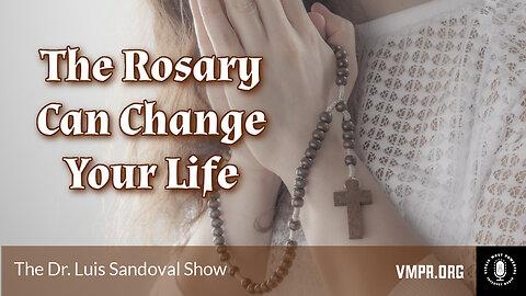 03 Oct 24, The Dr. Luis Sandoval Show: The Rosary Can Change Your Life