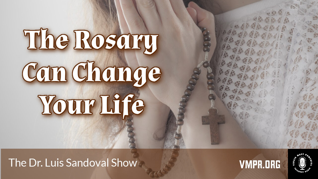 03 Oct 24, The Dr. Luis Sandoval Show: The Rosary Can Change Your Life