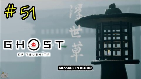 #51 MESSAGE IN BLOOD Ghost of Tsushima [A Yuna Tale 4 of 4]