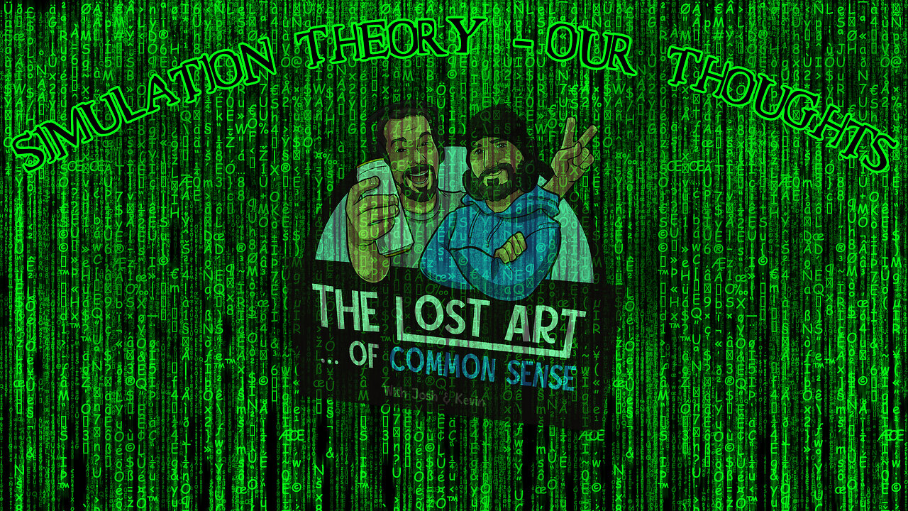 Simulation Theory - Our Thoughts