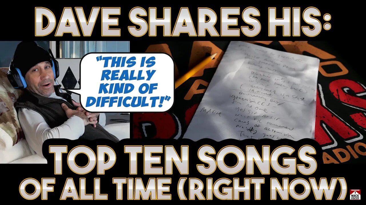 Dave Shares His: Top 10 Songs Of All Time [Right Now]