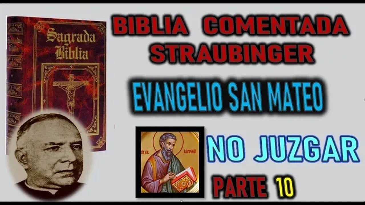 NO JUZGAR - BIBLIA STRAUBINGER EVANGELIO SEGUN SAN MATEO PARTE 10