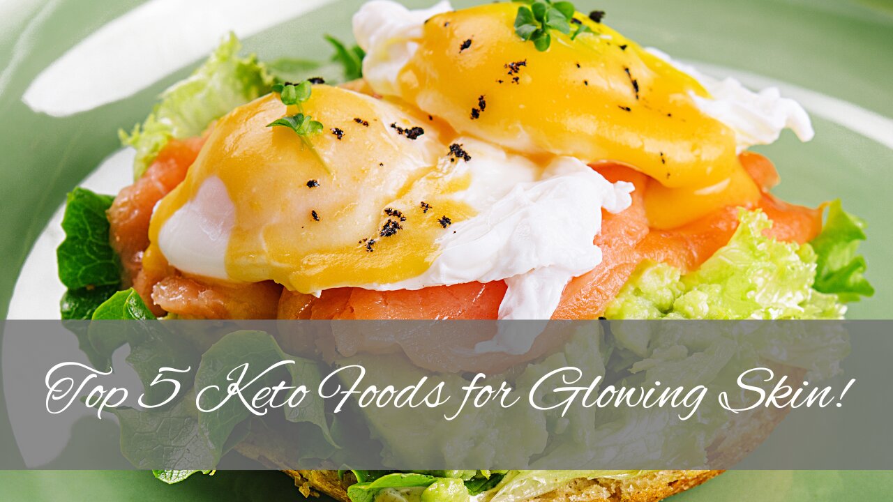 Top 5 Keto Foods for Glowing Skin!