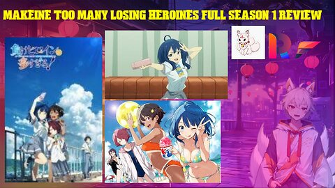 Makeine too many losing Heroines full season 1 review