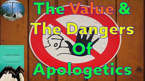 The Value & The Dangers Of Apologetics Ep 209