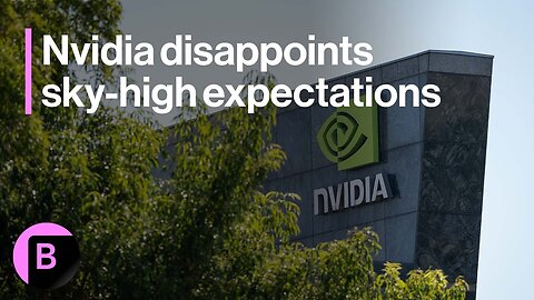 Markets in 3 Minutes: Nvidia Disappoints Sky-High Expectations