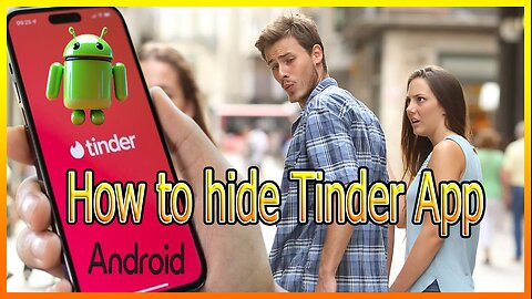 How to Hide Tinder (or Any App) on Android