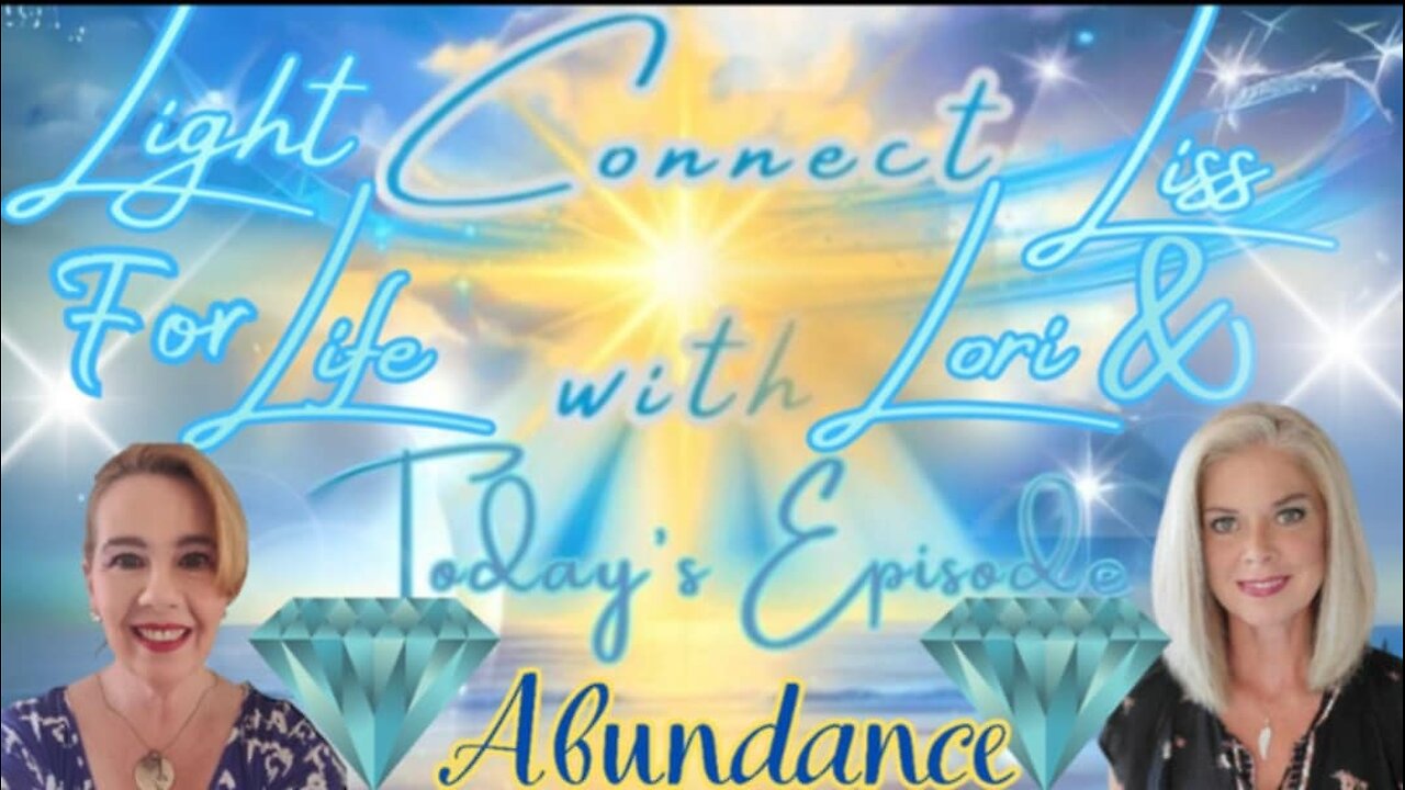 Light for Life, Connect w/Liss & Lori, Episode 42: Abundance