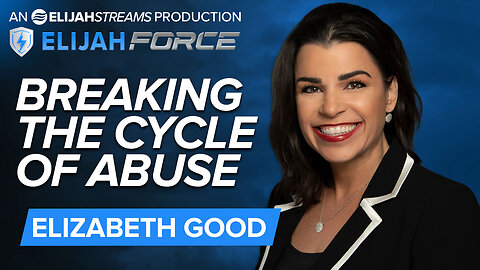 ELIZABETH GOOD: BREAKING THE CYCLE OF ABUSE