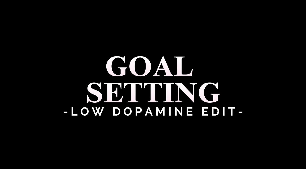 GOAL SETTING - LOW DOPAMINE EDIT