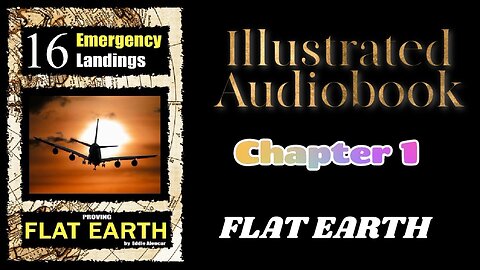 16 Emergency Landings Proving Flat Earth: Chapter 1 (Illustrated Audiobook)