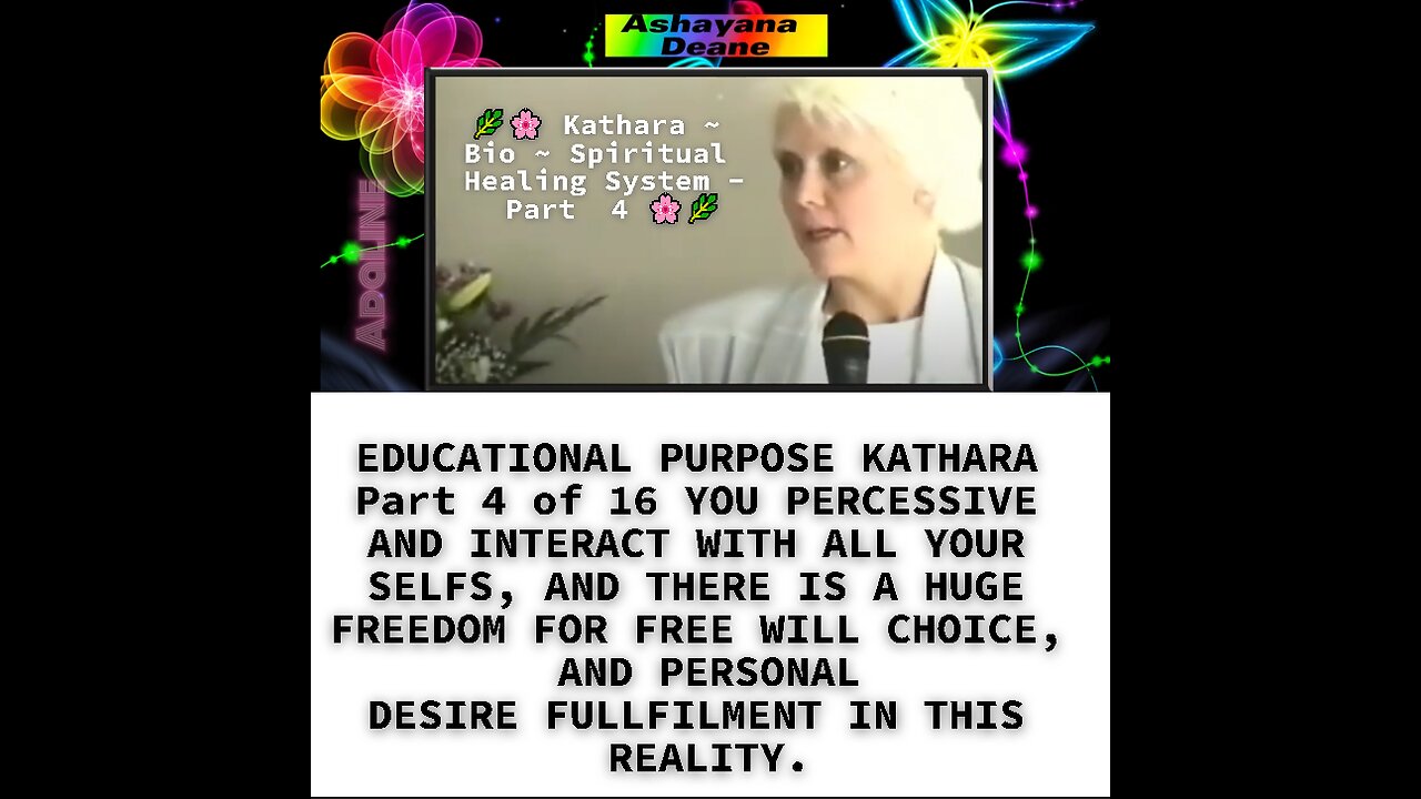 EDUCATIONAL PURPOSE KATHARA Part 4 of 16 YOU PERCESSIVE AND INTERACT WITH ALL YOUR SELFS, AND THERE