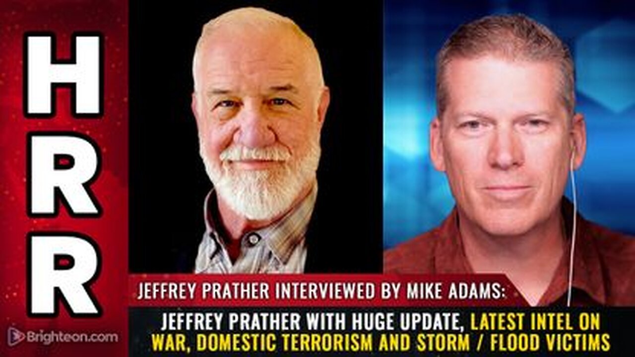 Jeffrey Prather with huge update, latest intel on war, domestic terrorism and storm flood victims