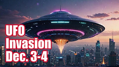 The Inevitable UFO Invasion On December 3rd, 2024!