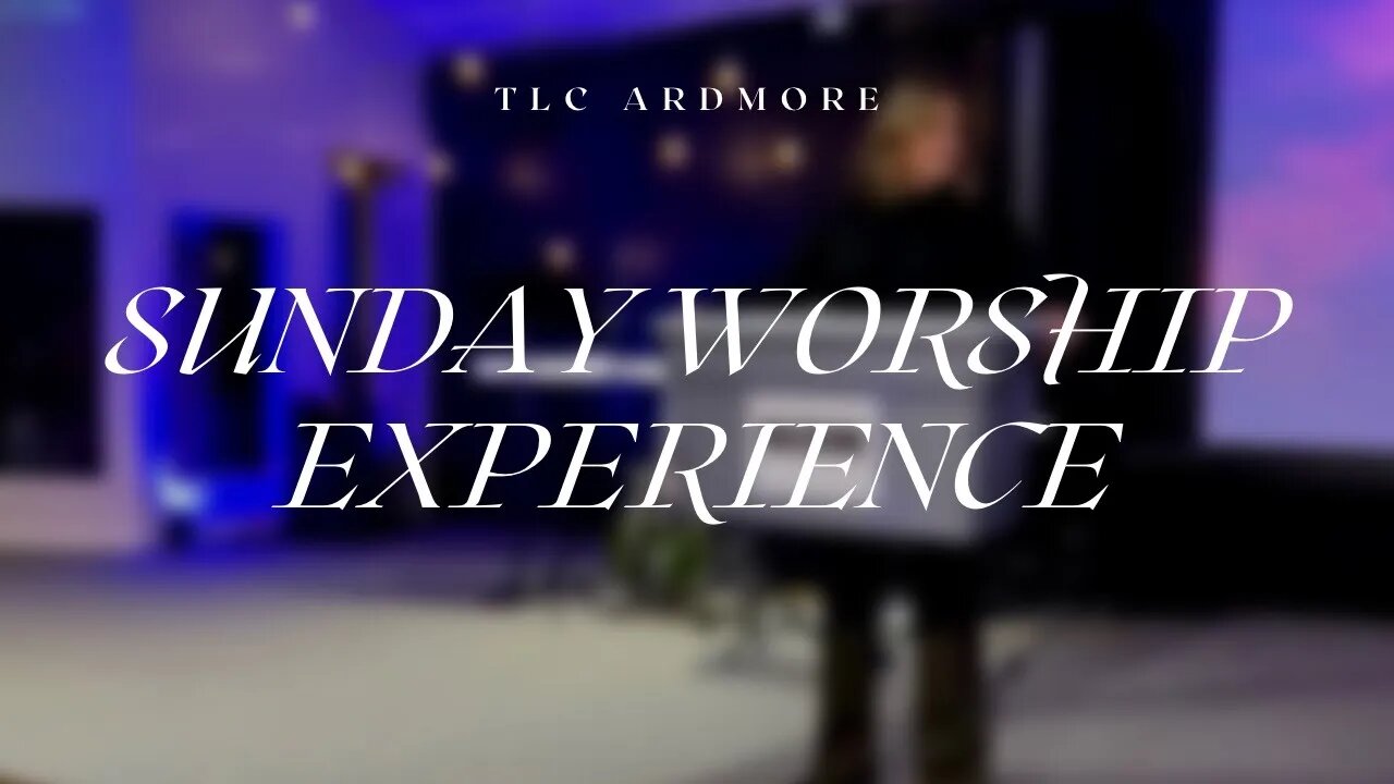 2.5.23 | Sunday Worship Experience at TLC