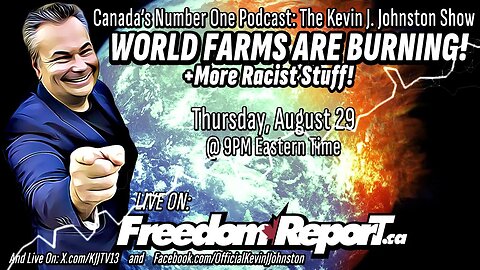 WORLD FARMS ARE BURNING and Kevin J Johnston Gets RACIST AGAIN