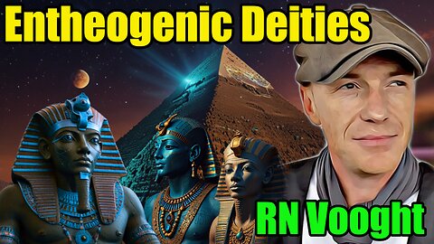 🎙️Entheogenic Deities (Psychedelic Codes In The Fabric of Reality) - RN Vooght : 346