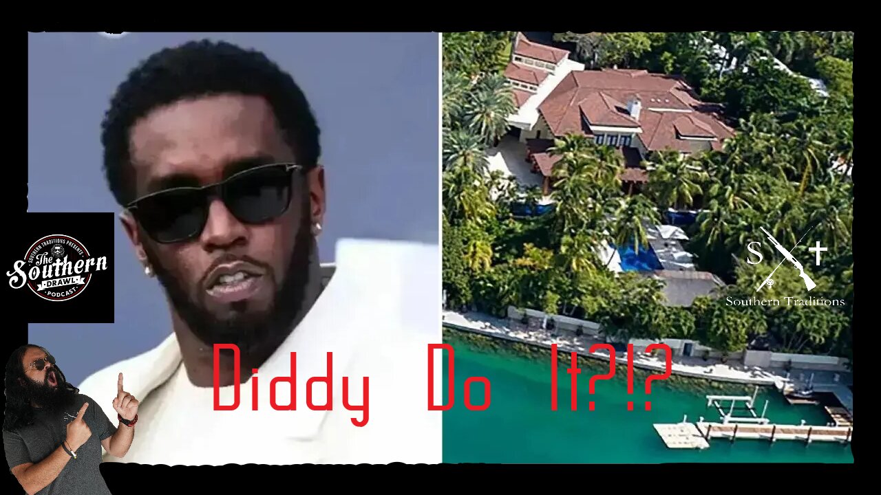 Diddy Do It -- The Southern Drawl Podcast Ep. 14