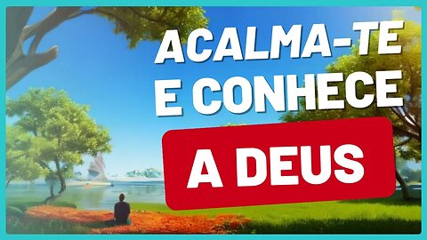 Falando com Deus - Acalma-te e conhece a Deus #AcalmaTe #ConheceADeus #SEO