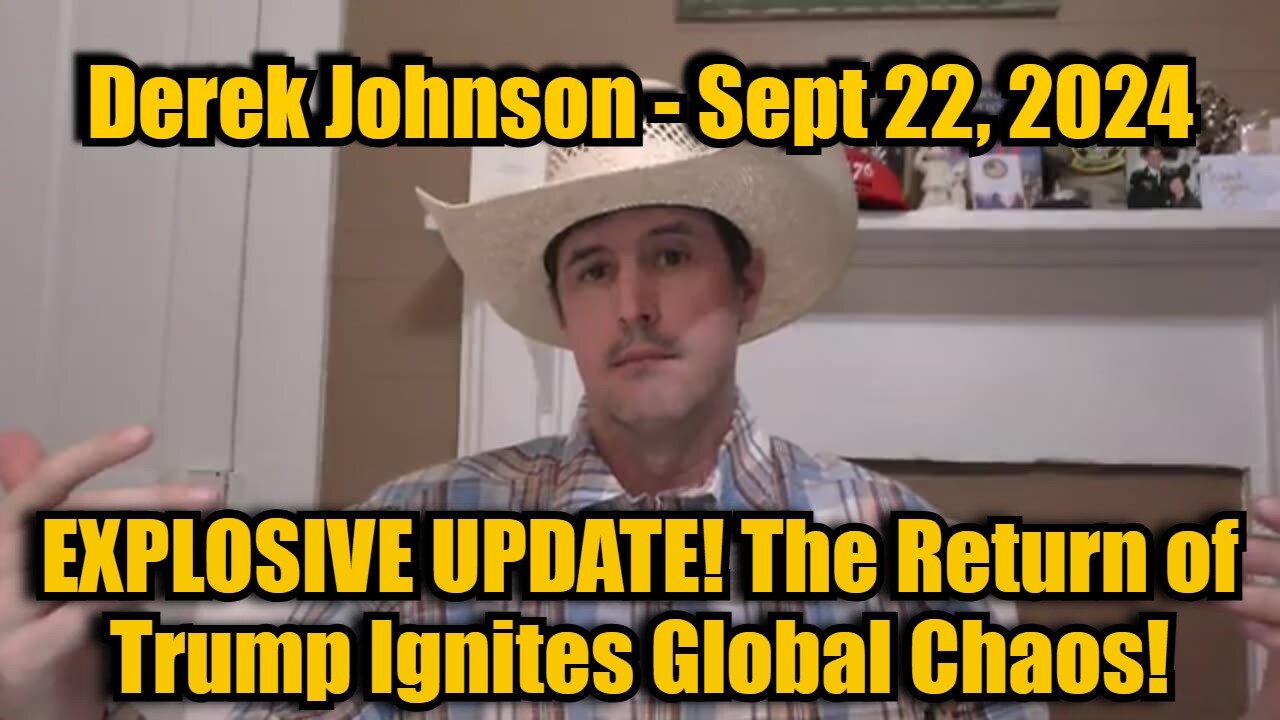 Derek Johnson Sept 22, 2024 - EXPLOSIVE UPDATE! The Return of Trump Ignites Global Chaos!