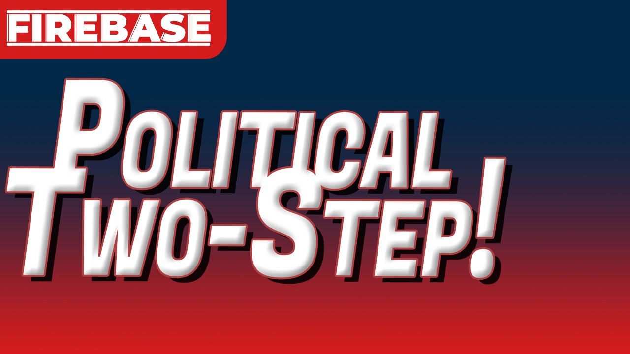 Political Two-Step! | Firebase EP114