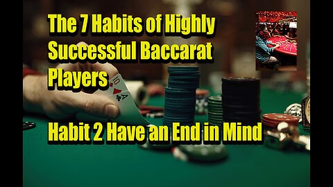 The 7 Habits of a Highly Successful Baccarat Player Have an End in Mind