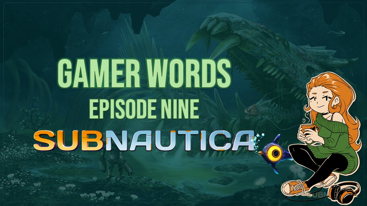 Gamer Words 9: Subnautica