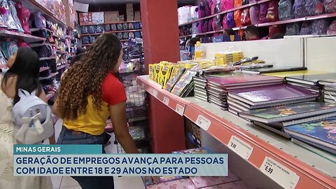 Minas Gerais: Geração de Empregos Avança para Pessoas com Idade entre 18 e 29 Anos no Estado.