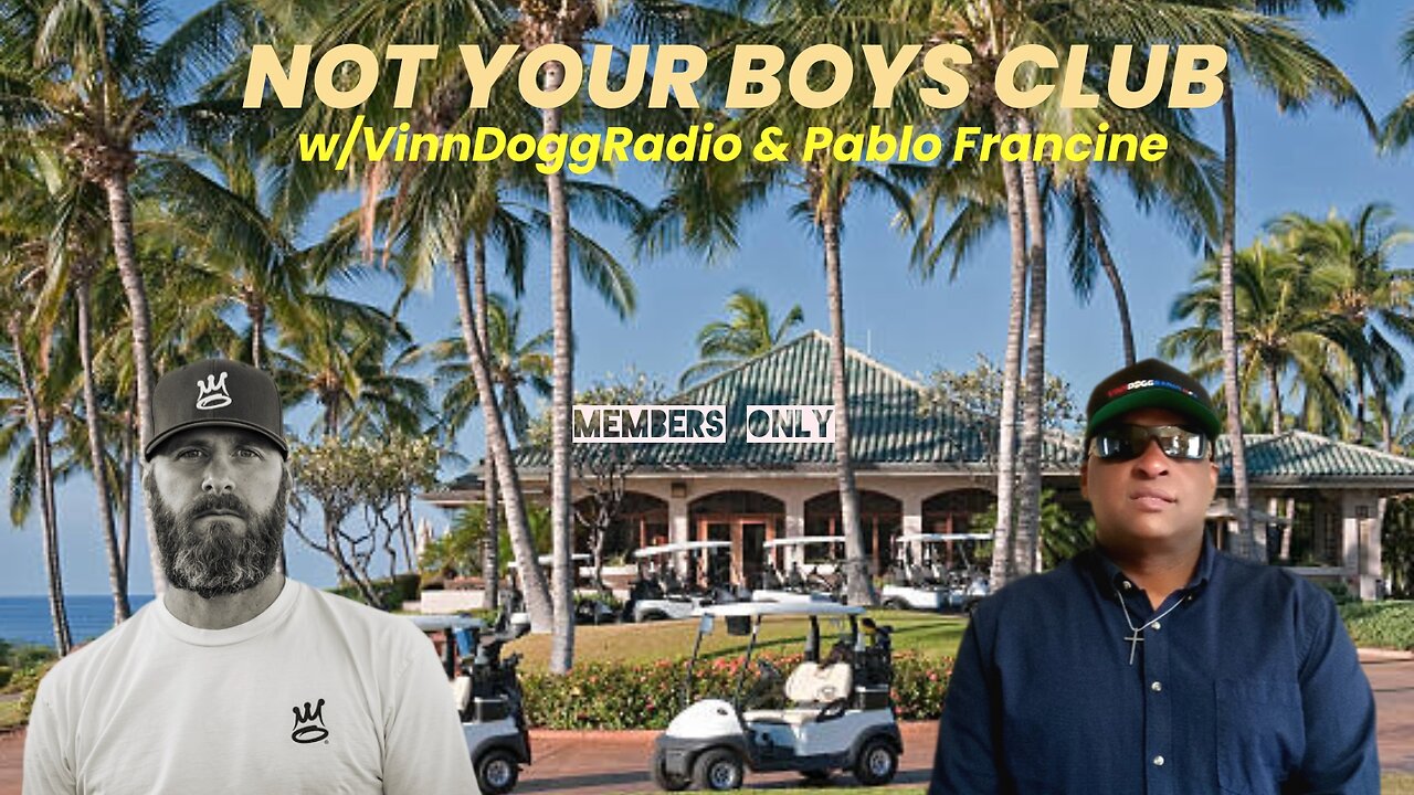 Not Your Boys Club w/VinnDoggRadio & Pablo