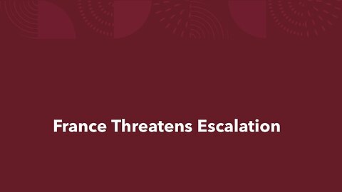 France Threatens Escalation