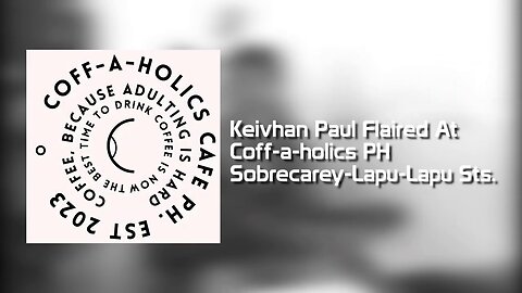 Keivhan Paul Flaired At Coffaholics Cafe Sobrecarey Lapu Lapu St.