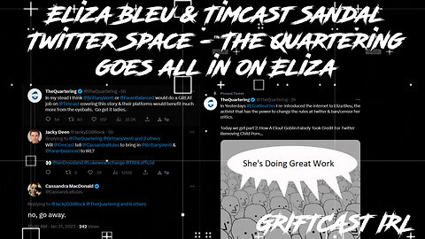 Eliza Bleu & Timcast Sandal Twitter Space - The Quartering goes all in on Eliza GRIFTCAST IRL