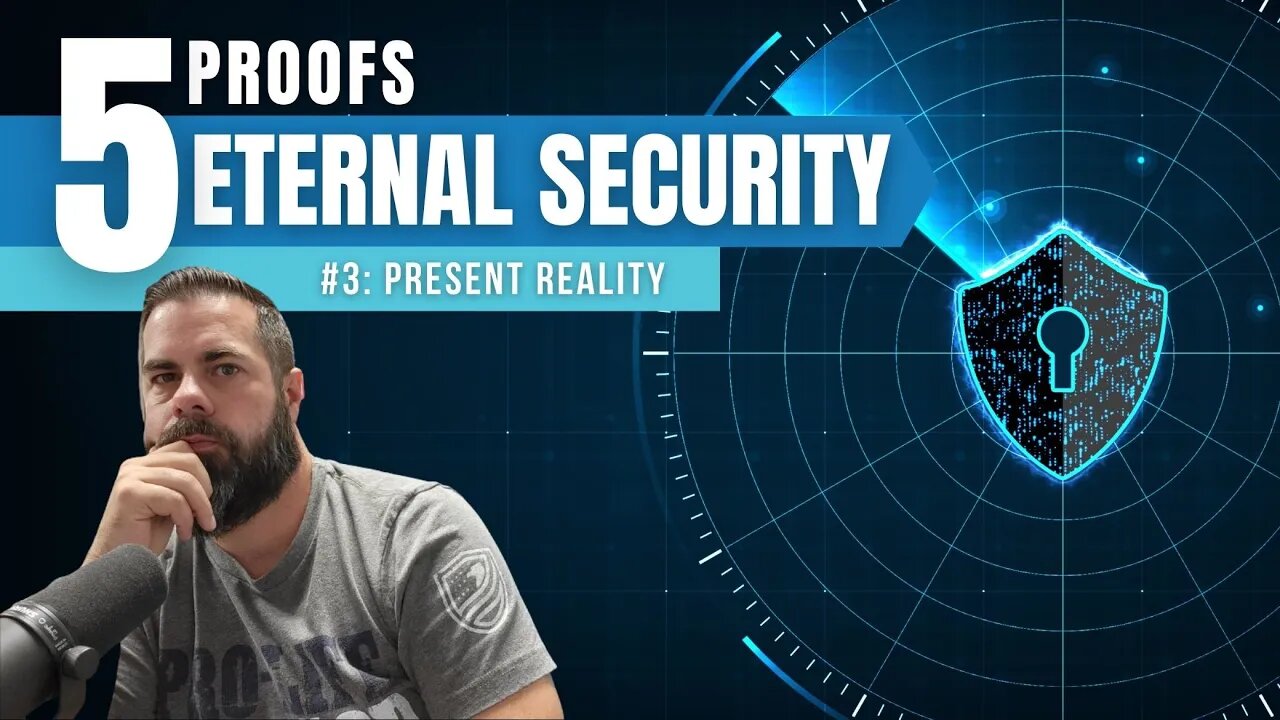 5 Proofs of Eternal Security: Eternal Life is a Present Reality