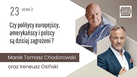 S03E23 – Czy politycy europejscy, amerykańscy i polscy, są dzisiaj zagrożeni?