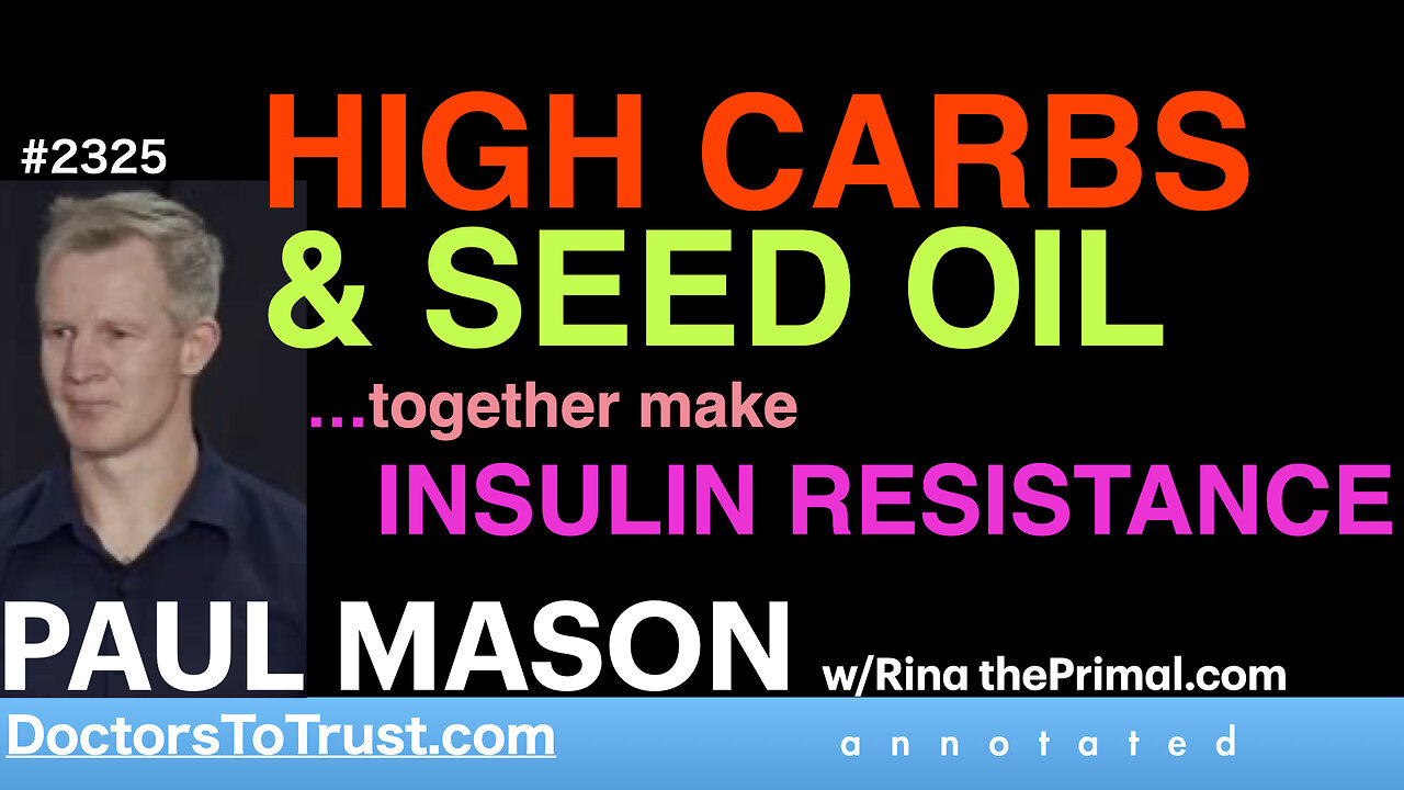 PAUL MASON p4 | HIGH CARBS & SEED OIL …together make INSULIN RESISTANCE