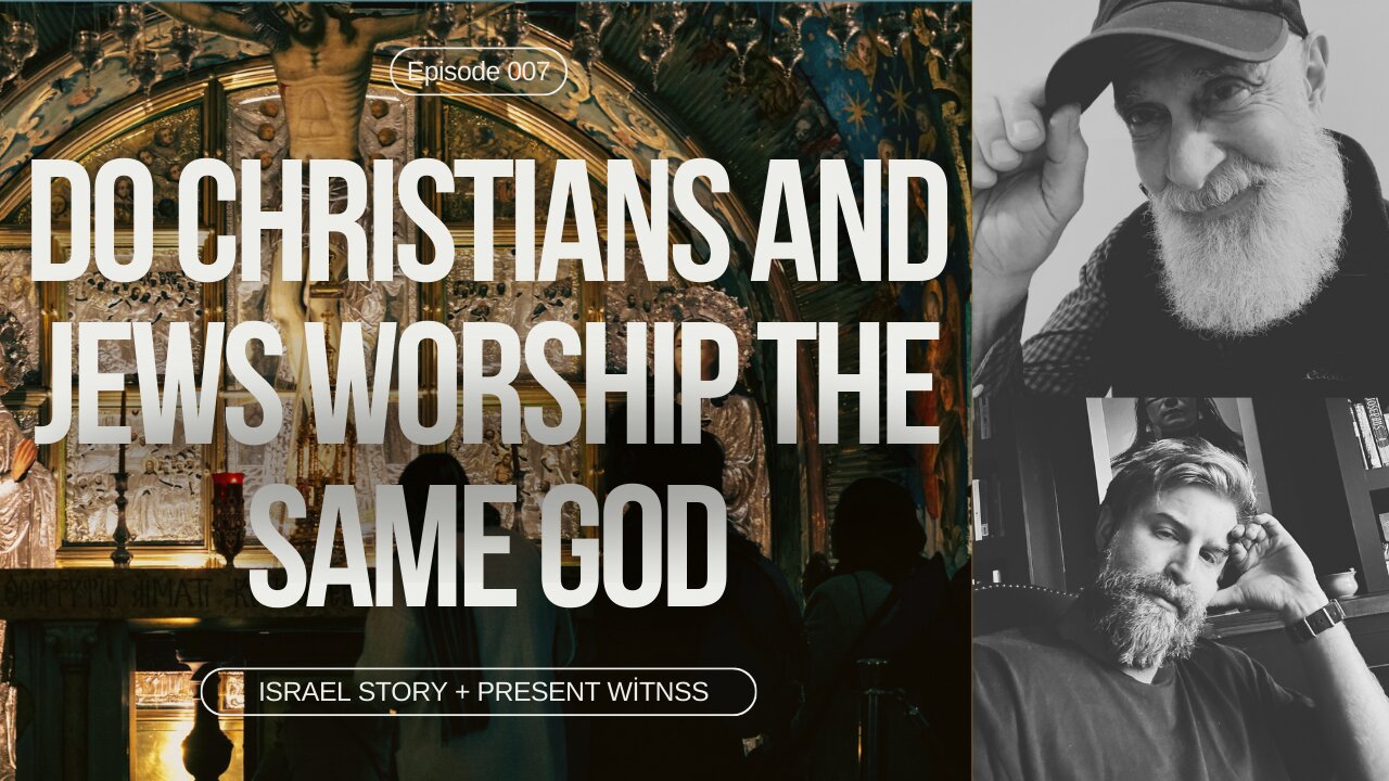 Episode 007: Do Christians & Jews Worship The Same God?